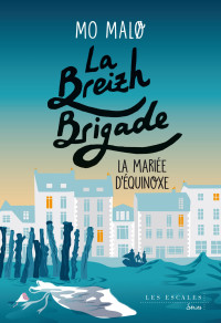 Mo Malo — La Mariée d'Équinoxe - [La Breizh Brigade] 04