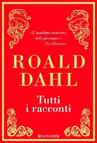 Roald Dahl — Tutti i racconti