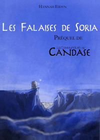 Eidyn, Hannah — Les Falaises de Soria: Préquel de La Communauté de Candase