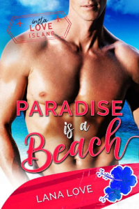 Lana Love — Paradise is a Beach: A BBW & Boss Beach Romance (Insta Love Island Book 1)