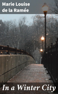 Marie Louise de la Ramée — In a Winter City