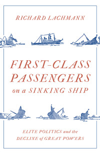 Richard Lachmann; — First-Class Passengers on a Sinking Ship