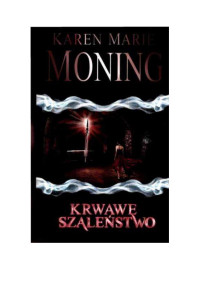 Karen Marie Moning — Karen Marie Moning - Kroniki Mac O’Connor 02 - Krwawe szaleństwo