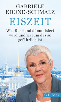 Krone-Schmalz, Gabriele — Eiszeit: Wie Russland dämonisiert wird und warum das so gefährlich ist