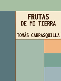 Carrasquilla, Tomás — Frutas de mi tierra