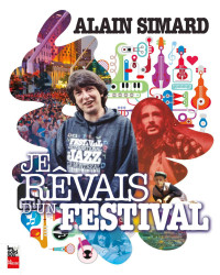 Alain Simard — Je rêvais d'un festival