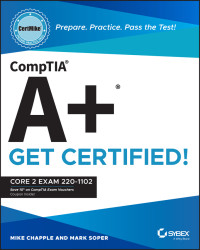Mike Chapple & Mark Soper — CompTIA A+ CertMike: Prepare. Practice. Pass the Test! Get Certified!: Core 2 Exam 220-1102