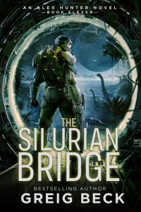 Greig Beck — The Silurian Bridge: Alex Hunter 11