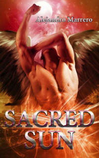 Alejandro Marrero — Sacred Sun (Sacred Series Book 1)