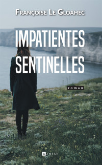 Françoise le Gloahec — Impatientes sentinelles