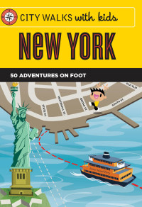 Elissa Stein — City Walks with Kids: New York: 50 Adventures on Foot