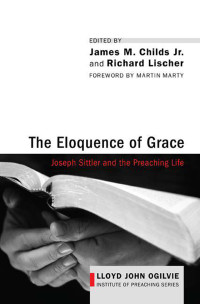 James M. Childs Jr.;Richard Lischer; — The Eloquence of Grace