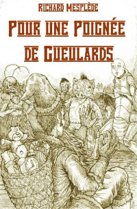 Richard Mesplède — Pour une Poignée de Gueulards (Il était une fois dans les Royaumes Chiméricains) (French Edition)