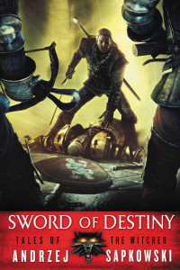Andrzej Sapkowski — Sword of Destiny (The Witcher Book 4)