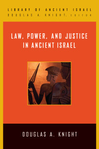 Knight, Douglas A.; — Law, Power, and Justice in Ancient Israel