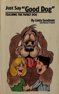 Linda Goodman — Just Say Good Dog!