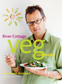 Hugh Fearnley-Whittingstall — River Cottage Veg Every Day! (River Cottage Every Day)