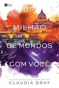 Claudia Gray — Um Milhão de Mundos com Você- Firebird Livro 3