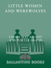 Louisa May Alcott, Porter Grand — Little Women and Werewolves