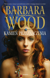 Barbara Wood — Kamień Przeznaczenia