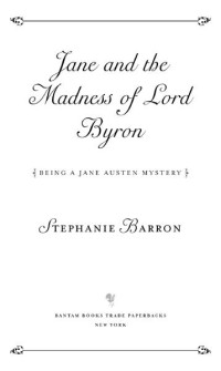 Stephanie Barron — Jane and the Madness of Lord Byron: Being a Jane Austen Mystery