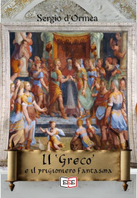 Sergio d'Ormea — Il Greco e il prigioniero fantasma