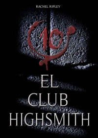 Rachel Ripley — El club Highsmith