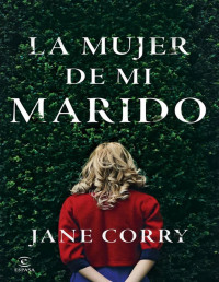 Jane Corry — La Mujer De Mi Marido