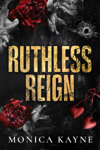 Unknown — Monica Kayne - Tarnished Reign 01 - Ruthless Reign