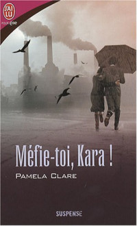 Pamela Clare [Clare, Pamela] — Méfie-toi Kara