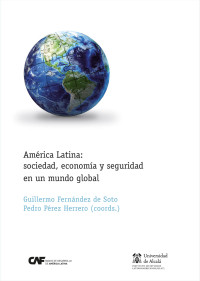 Fernndez de Soto, Guillermo; — Amrica Latina: sociedad, economa y seguridad en un mundo global .