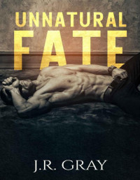 J.R. Gray — Unnatural Fate