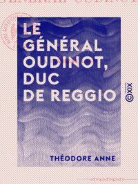 Théodore Anne — Le Général Oudinot, duc de Reggio