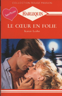 Karen Leabo [Leabo, Karen] — Le coeur en folie