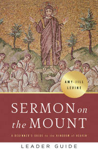 Levine, Amy-Jill; — Sermon on the Mount Leader Guide: A Beginner's Guide to the Kingdom of Heaven