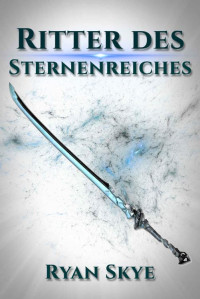 Ryan Skye — Ritter des Sternenreiches (German Edition)