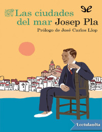 Josep Pla — LAS CIUDADES DEL MAR