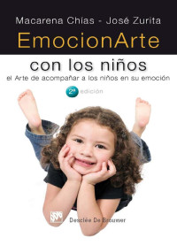 Macarena Chi­as — Emocionarte Con Los Niños: El Arte De Acompañar a Los Niños en Su Emoción (2a. Ed.)