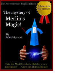 Matt Musson — The Mystery of Merlin's Magic