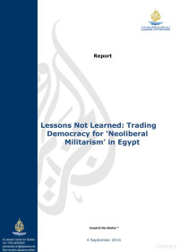 Shahin — Lessons Not Learned; Trading Democracy for 'Neoliberal Militarism' in Egypt, Al Jazeera Center for Studies, (Sept 2014)