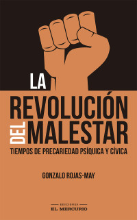 Gonzalo Rojas-May O. — LA REVOLUCIÓN DEL MALESTAR