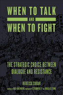 Subar, Rebecca — When to Talk and When to Fight: The Strategic Choice between Dialogue and Resistance