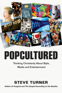 Steve Turner — Popcultured: Thinking Christianly About Style, Media and Entertainment