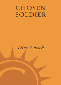 Couch, Dick — [Chosen Soldier 01] • The Making of a Special Forces Warrior