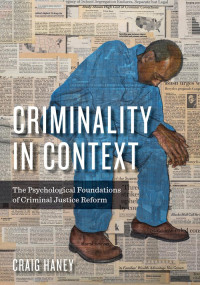 Haney, Craig; — Criminality in Context