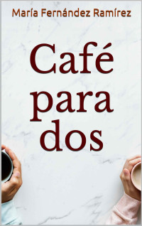 María Fernández Ramírez — Café para dos