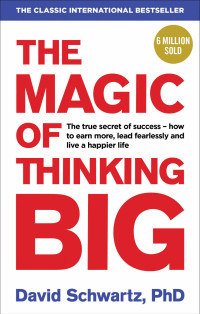 David J Schwartz — The Magic of Thinking Big