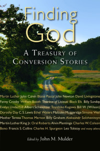 John M. Mulder [Mulder, John M.] — Finding God: A Treasury of Conversion Stories