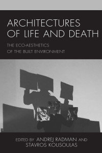 Andrej Radman;Stavros Kousoulas; — Architectures of Life and Death