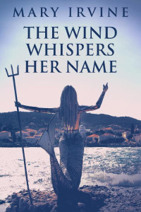 Mary Irvine — The Wind Whispers Her Name